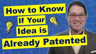 How to Know if My Idea is Already Patented?