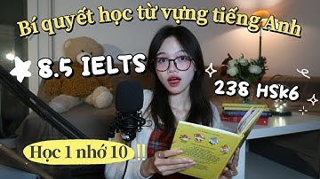Cách học từ vựng tiếng Anh hiệu quả và nhớ lâu (từ giải Nhì QG tiếng Anh)