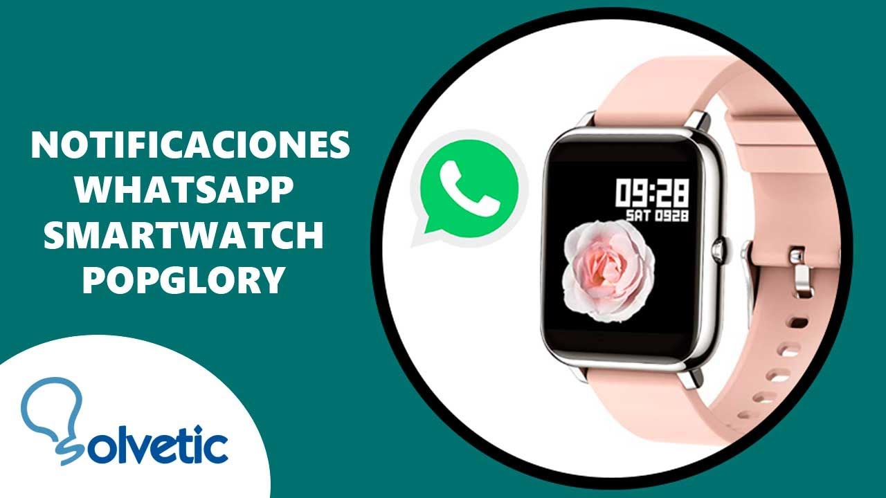 ⌚️ Cómo Notificaciones WhatsApp Smartwatch Popglory P22 ✔️ Configurar Smartwatch Popglory - YouTube