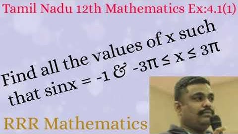 Standard-12/Find the value of x such that sinx = -1 and -3π ≤ x ≤ 3π. TN 12th TB Ex:4.1(1)