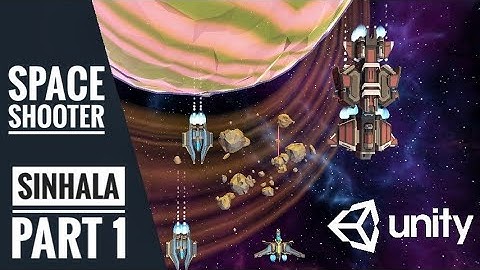How to make a space shooter game - unity 3d | Sinhala tutorial part 1