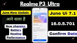 Realme P3 Ultra June Latest New Update Rollout Confirm Release Date | Realme Ui 7.1 June Rollout