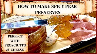 Spicy Pear Preserves Recipe | The Perfect Charcuterie Board Addition