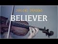 Imagine Dragons - Believer for violin and piano (COVER)