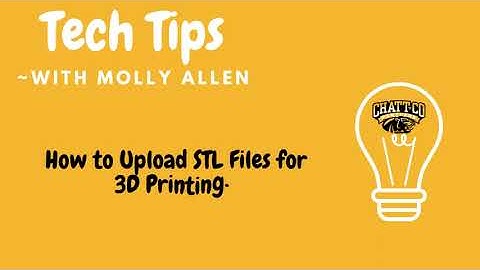 Tech Tips How to Upload STL Files for 3D Printing