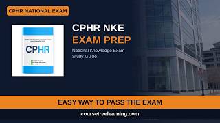CPHR NKE Exam Prep: Easy Way to Pass | CourseTree Learning