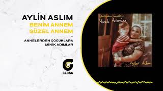 Aylin Aslım - Benim Annem Güzel Annem (Annelerden Çocuklara Minik Adımlar)