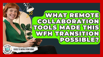 What Remote Collaboration Tools Made This WFH Transition Possible? - Guide To Work From Home