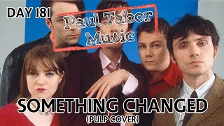 Day 181 - Something Changed (Pulp Cover)