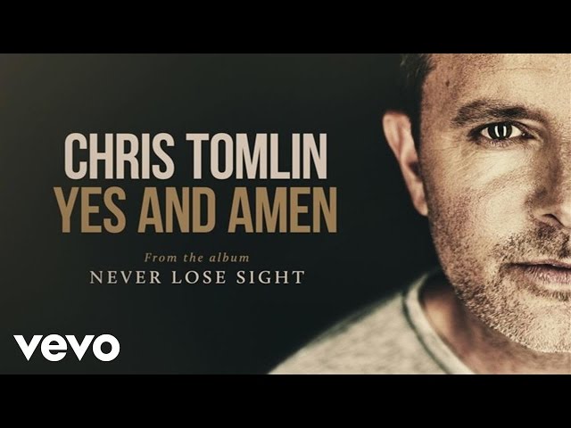 Chris Tomlin - Yes And Amen