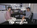 Halfway Wholesome Podcast #5 - Cam Meekins