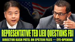 Representative Ted Lieu Questions Fbi Director Kash Patel On Epstein Files Eye-Opening