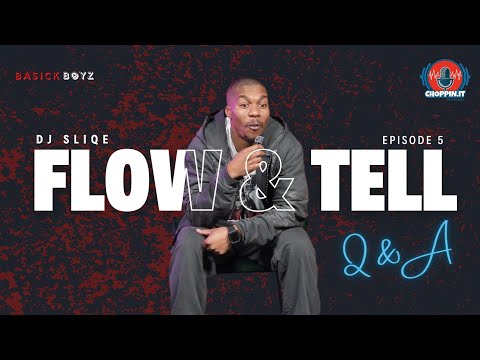 Flow and Tell – Episode 5 ft. Dj Sliqe || Q & A