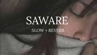 Saware ~ { Slowed & Reverb } ~ Seim 