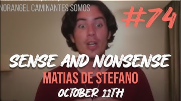 #74 SENSE AND NONSENSE - OCT 11TH - #matíasdestefano