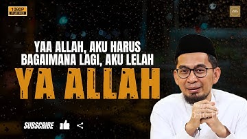 Ya Allah, Aku Sudah Tidak Tahu Harus Bagaimana - Ustadz Adi Hidayat #ustadzadihidayatterbaru