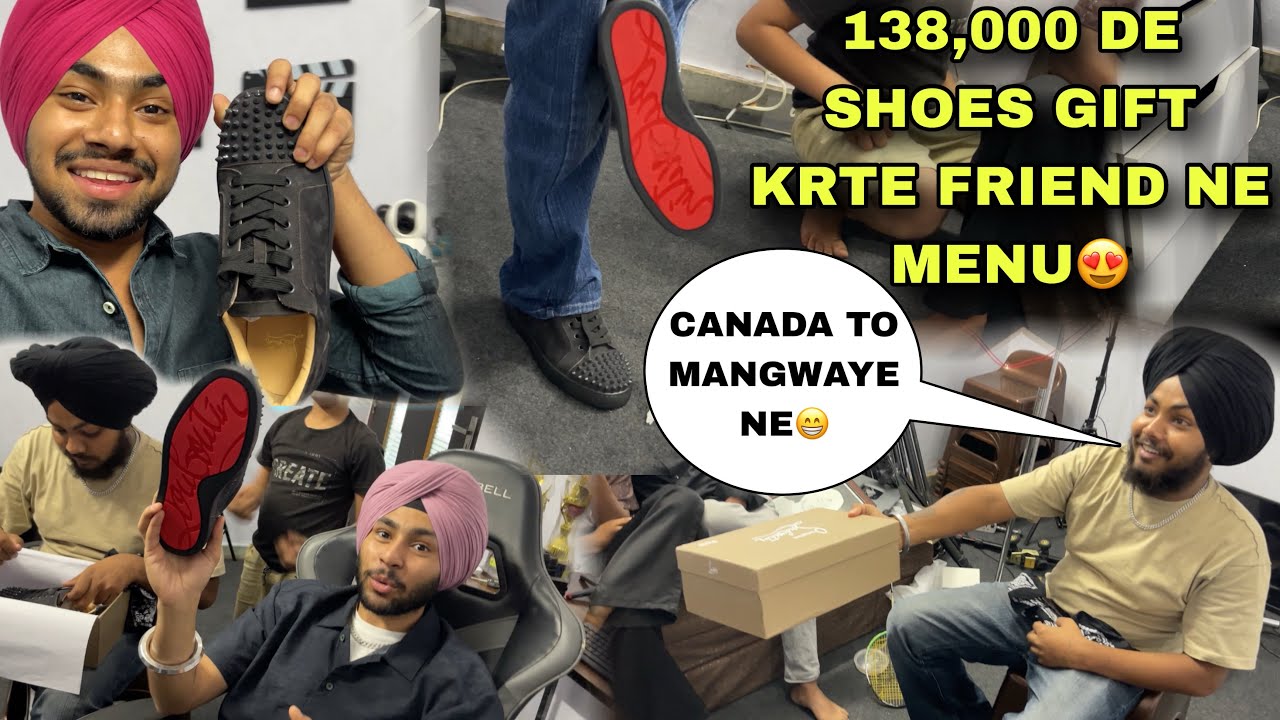 CANADA TO SHOES GIFT KRTE😍138,000 RS DE MENU MERE FRIEND NE😱GHRDE KENDE NAHI LAINE😡