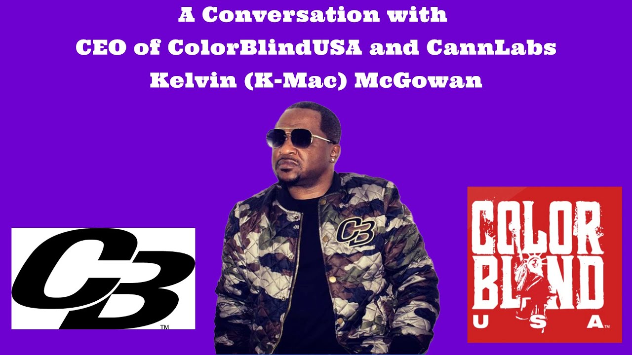 Conversation with CEO of CANL CannLabs and ColorBlindUSA Kelvin (K-Mac) McGowan and Antonio Johnson
