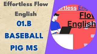 01.b Baseball Pig MS - Effortless Flow English screenshot 4