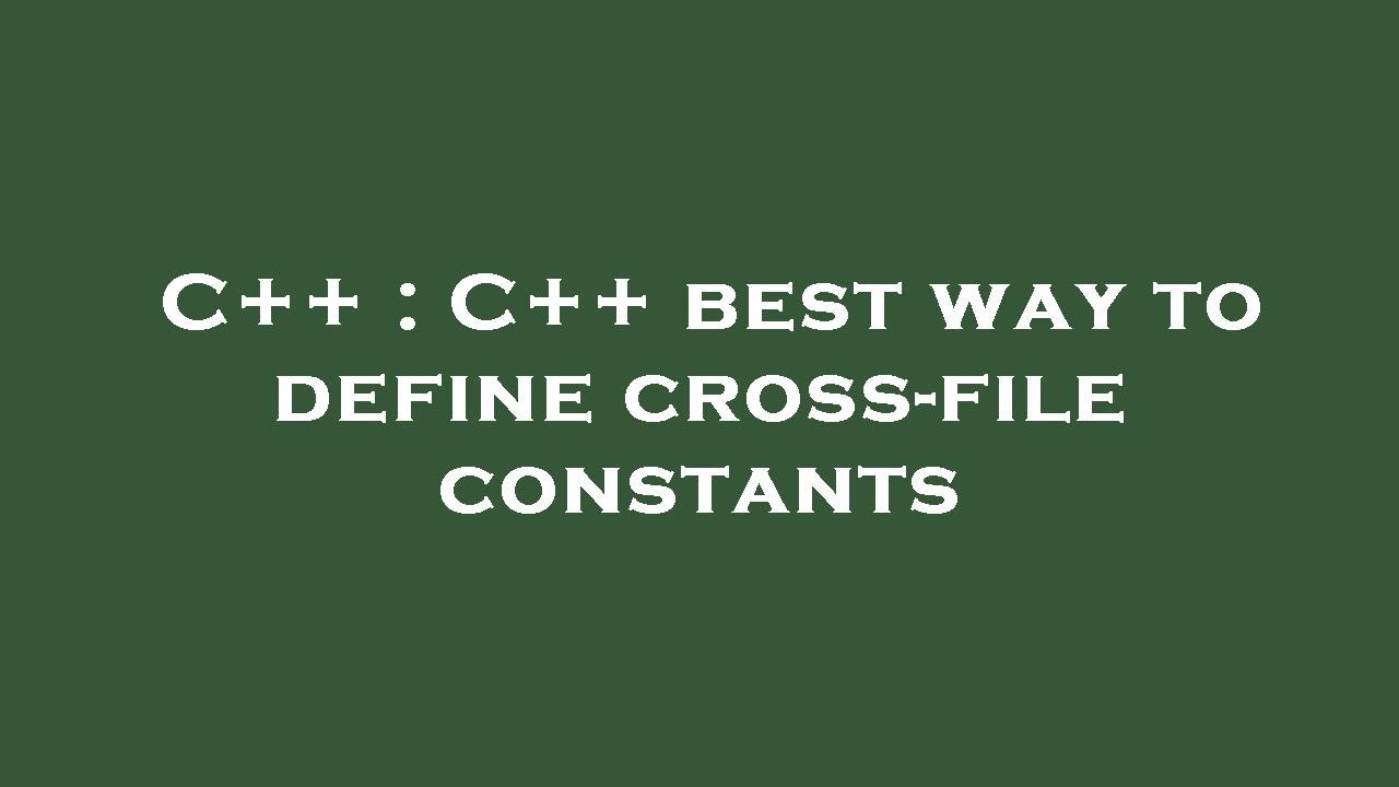 C++ : C++ best way to define cross-file constants - YouTube