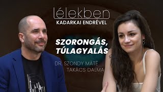 Lélekben - SZORONGÁS, TÚLAGYALÁS - Dr. Szondy Máté és Takács Dalma (Klubrádió)