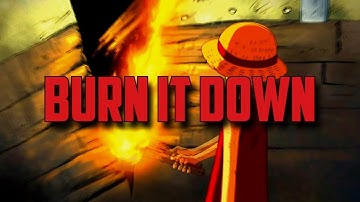 One Piece「MEP/AMV」Burn It Down