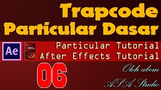[After Effects Tutorial] Trapcode Particular Dasar Series [06] Pembahasan Bounce dan Aux System