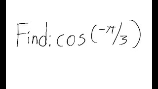 Trigonometry: Find cos (-π/3)