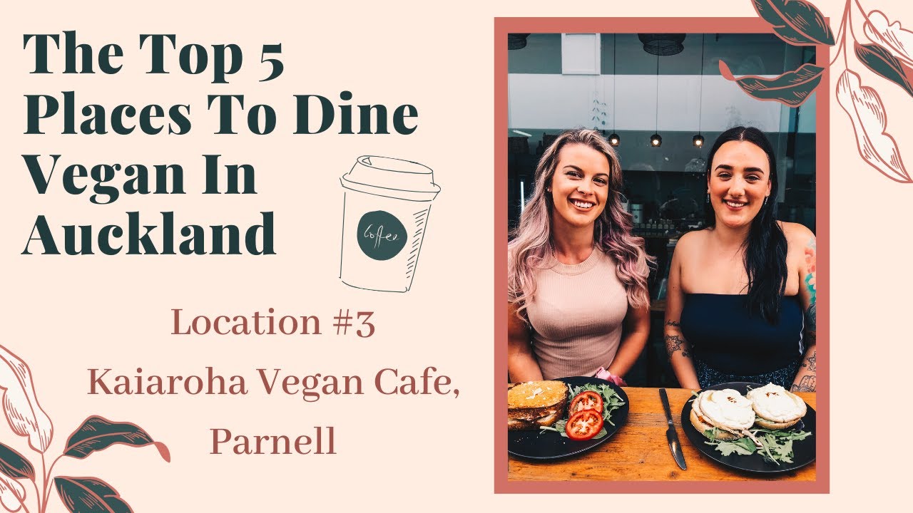 The Top 5 Places To Dine Vegan In Auckland 3 Kaiaroha Vegan Cafe