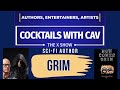 Ep. 4: Cocktails With Cav & Incredible Sci-fi Author Grim!