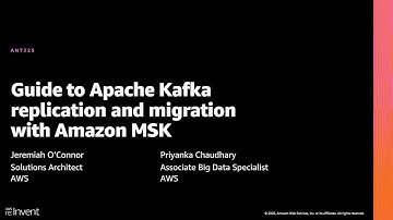 AWS re:Invent 2020: Guide to Apache Kafka replication and migration with Amazon MSK