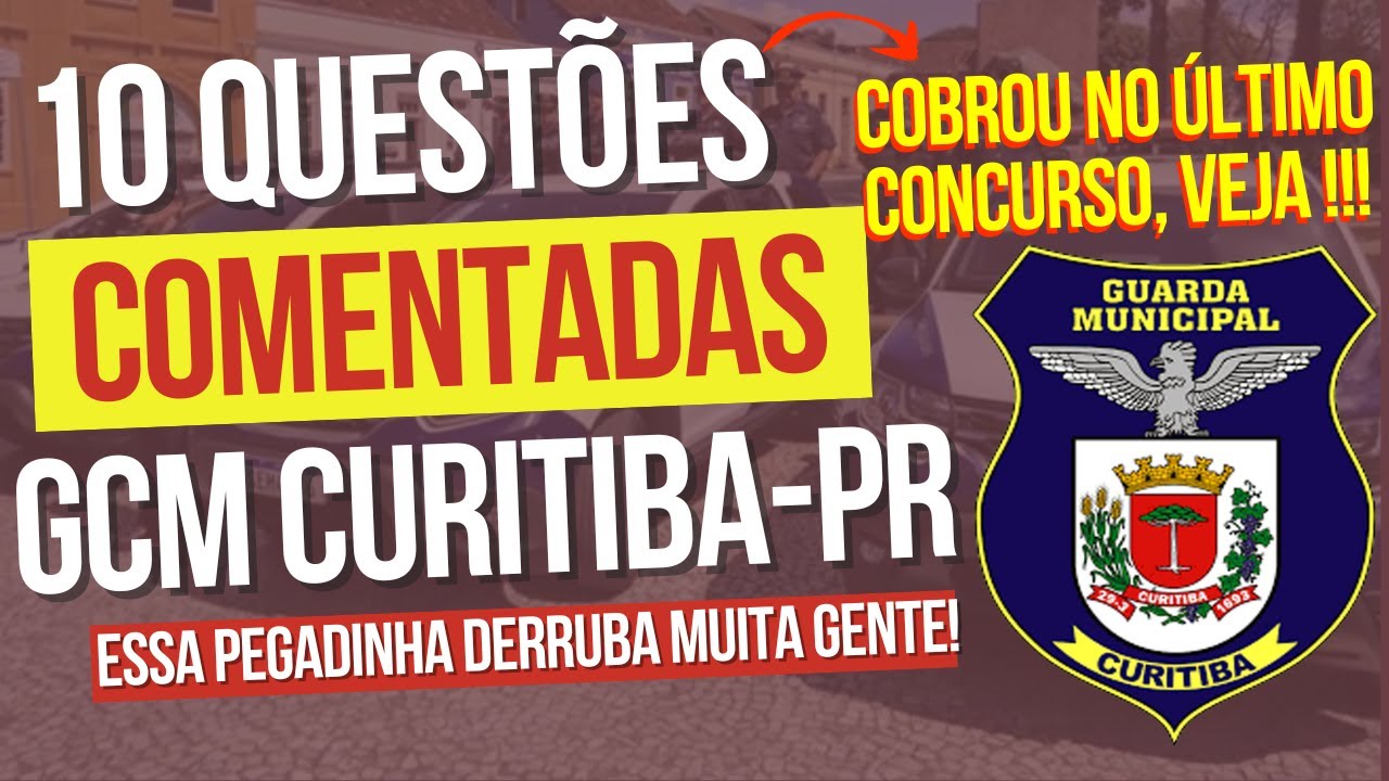 🔥 GCM CURITIBA 2025 | 10 QUESTÕES COMENTADAS – BANCA INSTITUTO AOCP