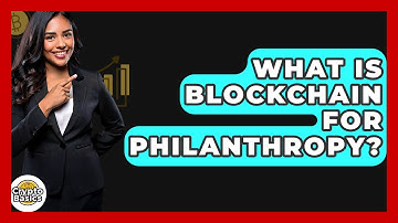 What Is Blockchain For Philanthropy? - CryptoBasics360.com