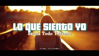 Banda Todo Terreno  Lo Que Siento Yo letra