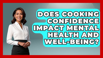Does Cooking Confidence Impact Mental Health and Well-Being? | The Skillful Chef