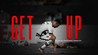 GET UP: Cristiano Ronaldo’s Powerful Motivational Advice