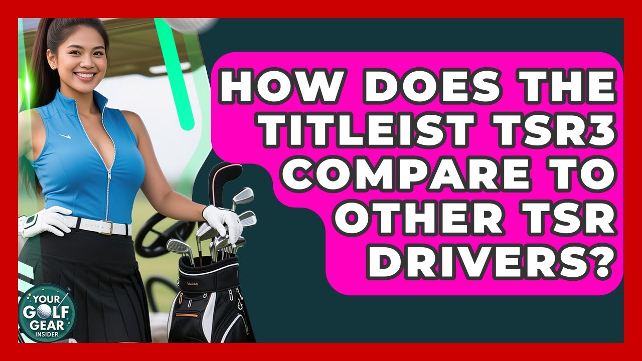 How Does The Titleist TSR3 Compare To Other TSR Drivers? - Your Golf Gear Insider
