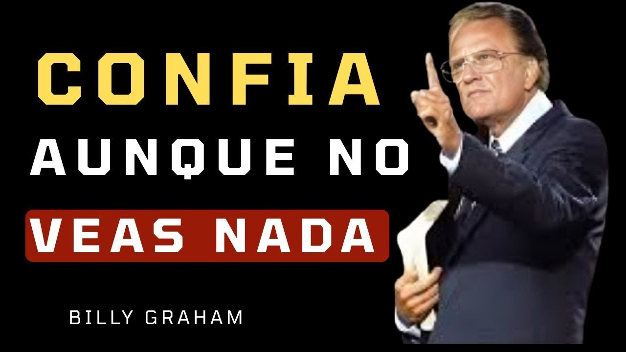Cuando Confías en Dios, Él Nunca Te Abandona – Billy Graham
