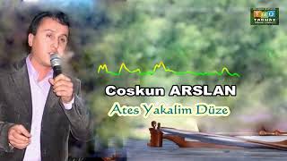 Coşkun ARSLAN- Ateş Yakalım Düze Resimi