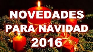 NOVEDADES PARA NAVIDAD 2016