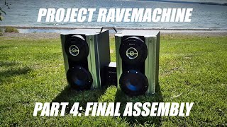 Project Ravemachine - Part 4: Final Assembly