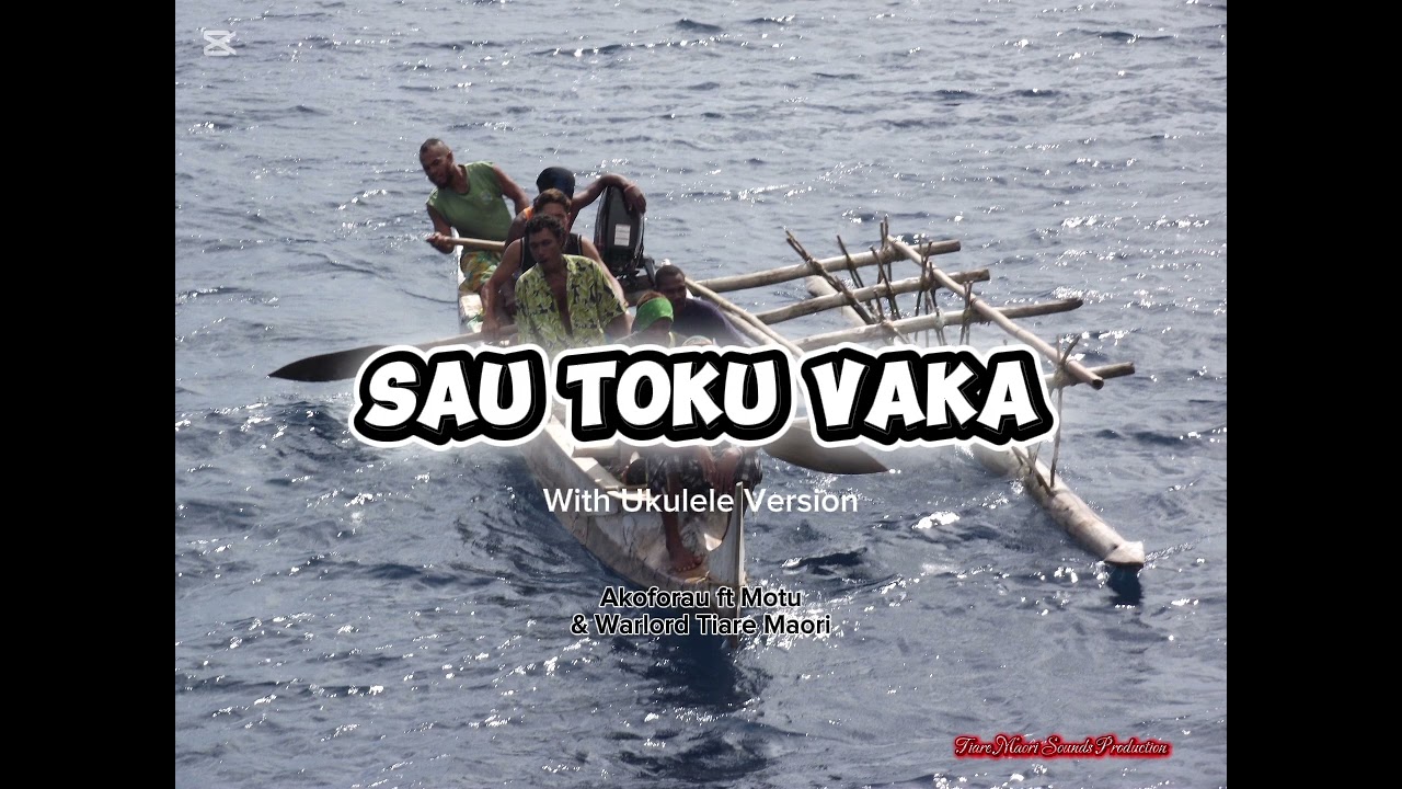 SAU TOKU VAKA (Ukulele Version) [2017] - Akoforau ft Motu & Warlord Tiare Maori