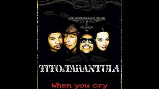 Tito &amp; Tarantula - When you cry..