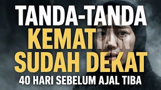 10 Tanda 40 Hari Sebelum Ajal Tiba | Jangan Anggap Sepele! Islami 