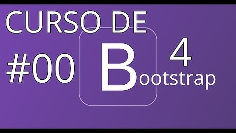 Curso de Bootstrap 4 #00 - Conhecendo o framework