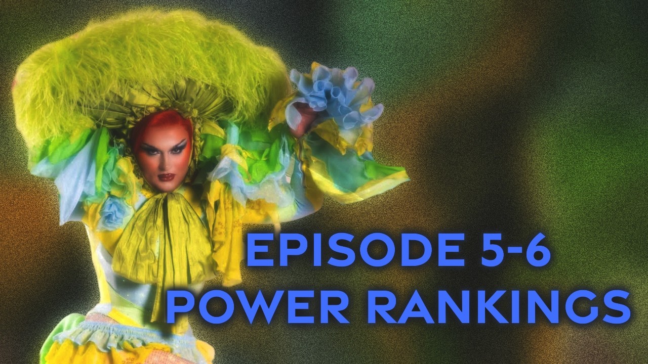 Drag Race POWER RANKINGS after Season 18 Episodes 5-6
