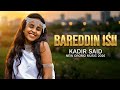 BAREEDINA ISII AI REMIX KADIR SAID New Oromo Music 2026 