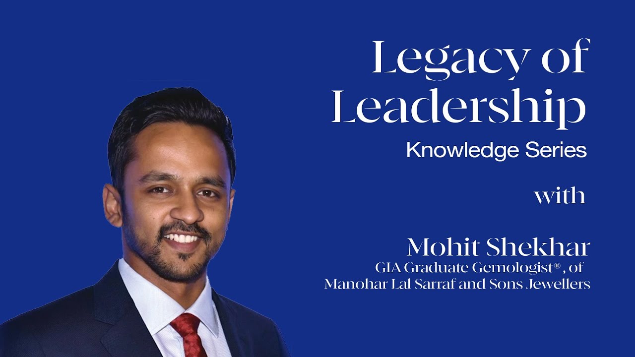 Legacy of Leadership Knowledge Series ft. Mohit Shekhar of Manohar Lal Saraf & Sons Jewellers