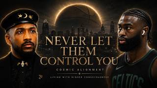 Jaylen Brown on Cosmic Influences :Living at a Higher frequency living , non-conformity w/ 19keys