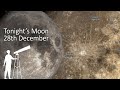 Tonight's Moon - December 28th. What's new to view ? (4K)